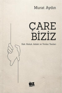 Çare Biziz / Hak, Hukuk, Adalet ve Vicdan Yazıları
